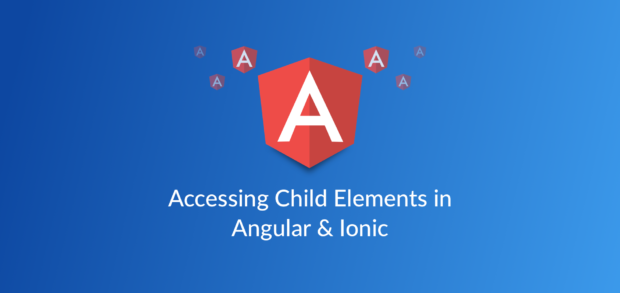 Accessing Child Elements in Angular / Ionic